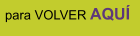 para VOLVER AQUÍ