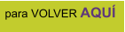 para VOLVER AQUÍ